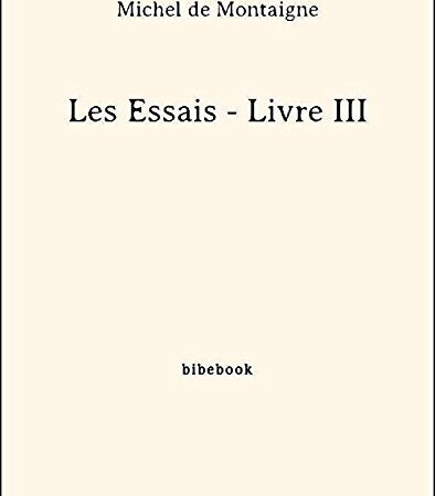 Les Essais - Livre III (French Edition)